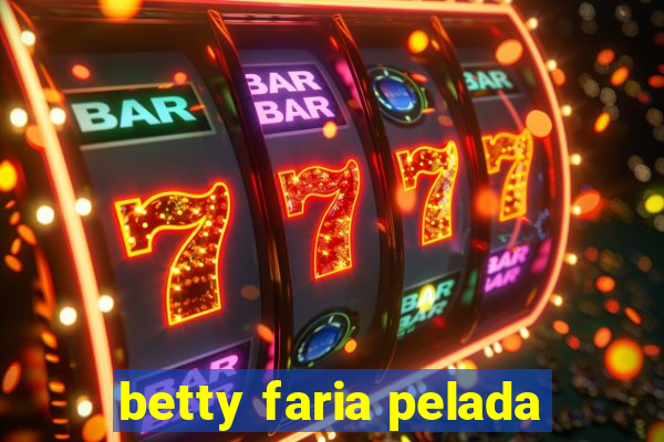 betty faria pelada